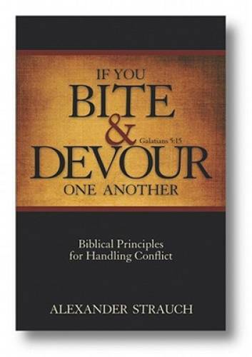 If You Bite & Devour One Another – Paperback By Alexander Strauch – VERY GOOD