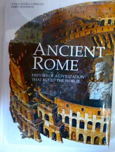 Ancient Rome: History of a Civilization that Ruled the World – Hardcover – GOOD