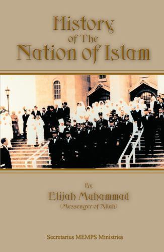 History of the Nation of Islam by Muhammad, Elijah; Elijah Muhammad