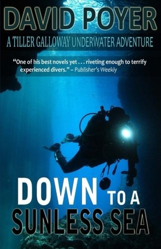 DOWN TO A SUNLESS SEA: A TILLER GALLOWAY UNDERWATER By David Poyer **Excellent**
