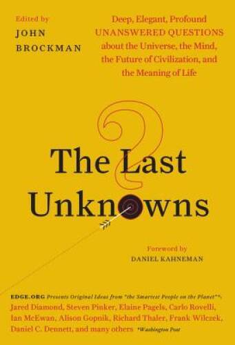 The Last Unknowns: Deep, Elegant, Profound Unanswered Questions About the – GOOD