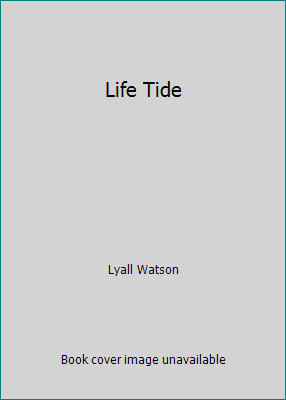 Life Tide by Lyall Watson