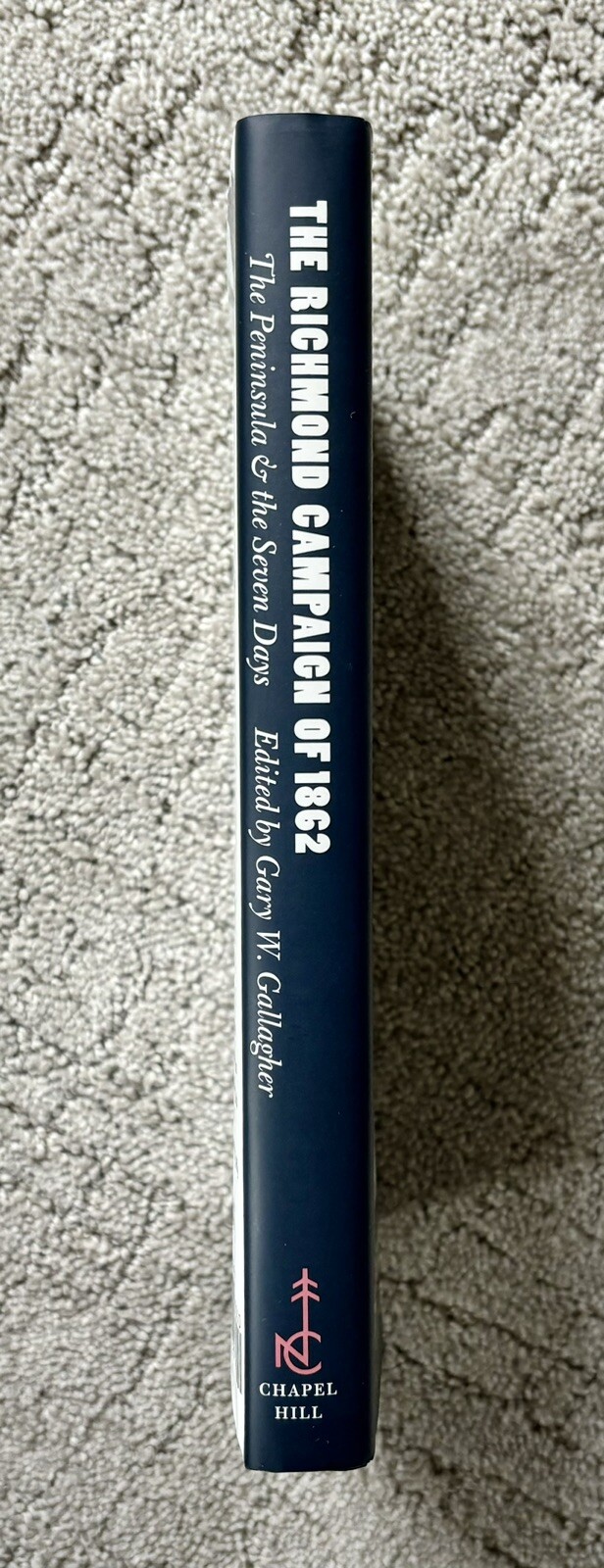 THE RICHMOND CAMPAIGN OF 1862 By Gary W. Gallagher