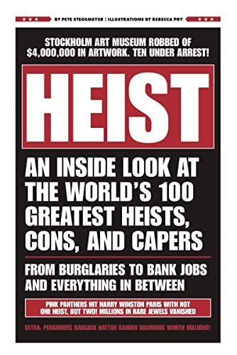 HEIST: An Inside Look at the World’s 100 Greatest Heists, Cons, and Capers (…