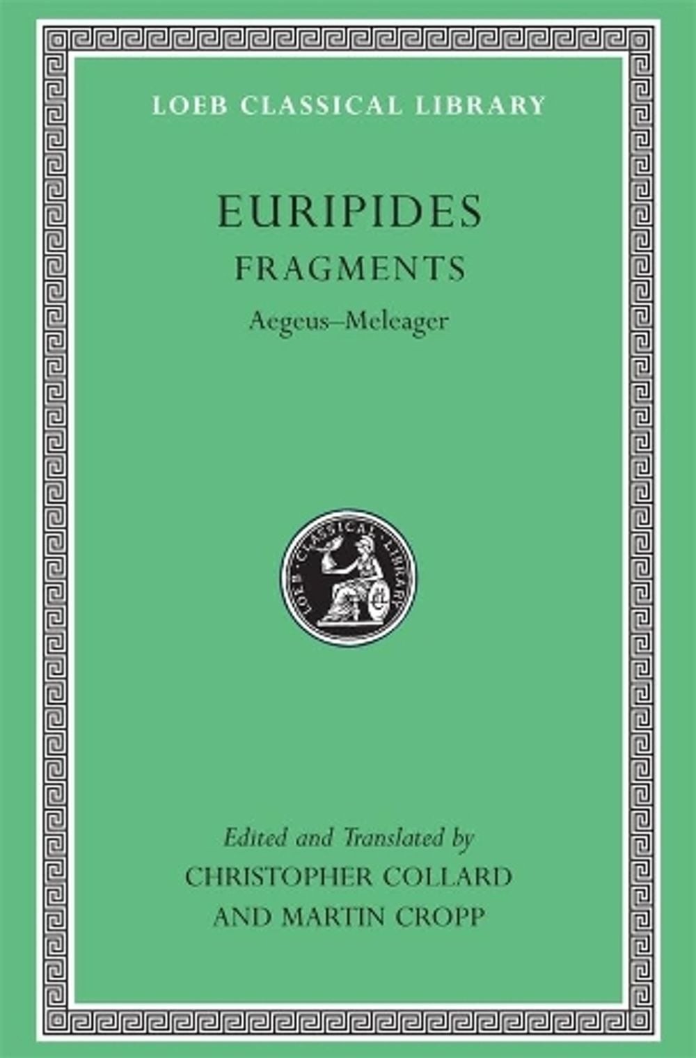 Fragments, Volume I: Aegeus-Meleager by Euripides (English) Hardcover Book