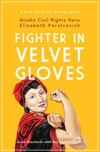 Fighter in Velvet Gloves: Alaska Civil Rights Hero Elizabeth Peratrovich – GOOD