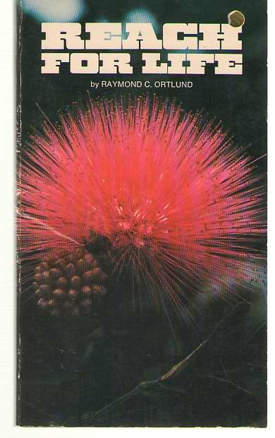 Reach for Life by Raymond C. Ortlund