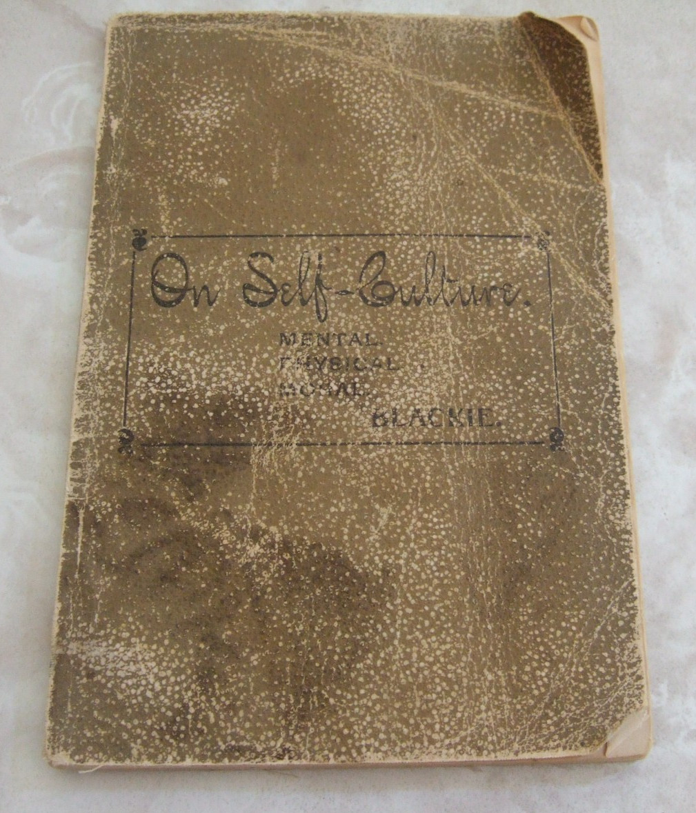 1891 ON SELF-CULTURE Mental, Physical, Moral By John Stuart Blackie Softcover