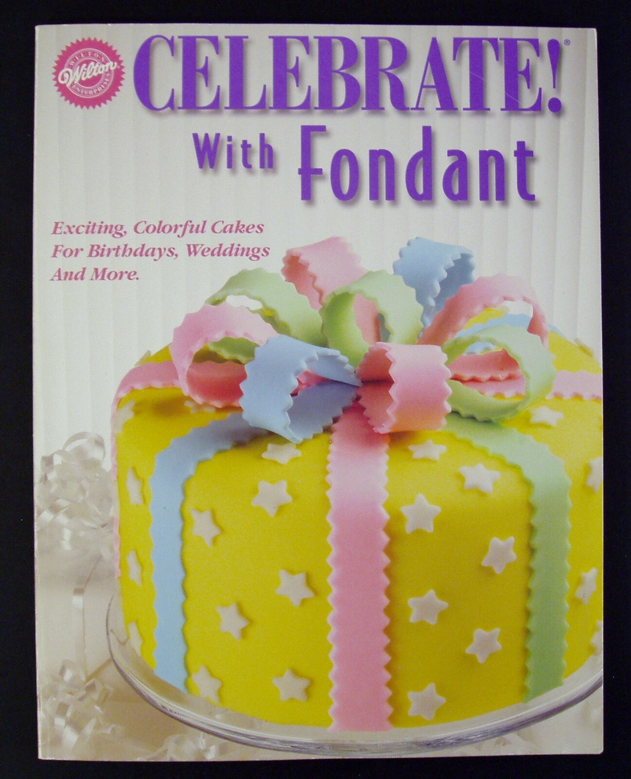 Wilton Celebrate with Fondant Cake Decorating Book Birthday Wedding Cookbook