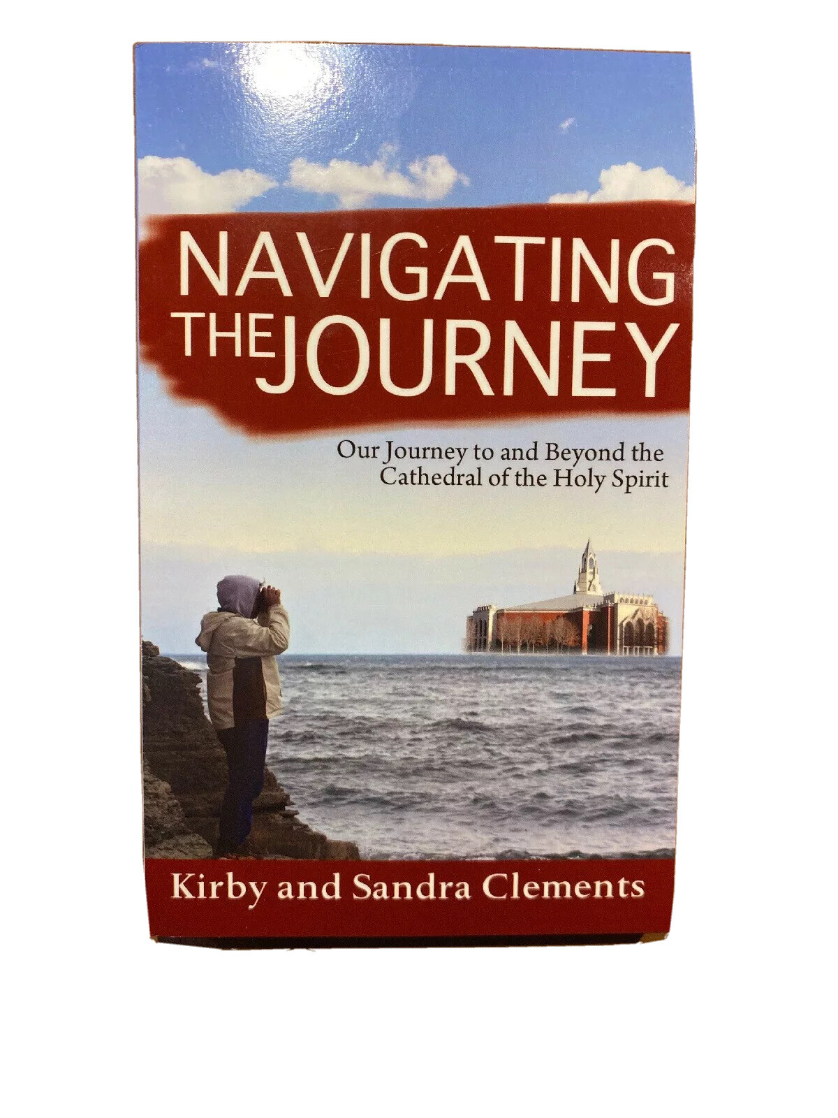 Navigating the Journey – Kirby and Sandra Clements – 2014 – 146 pages