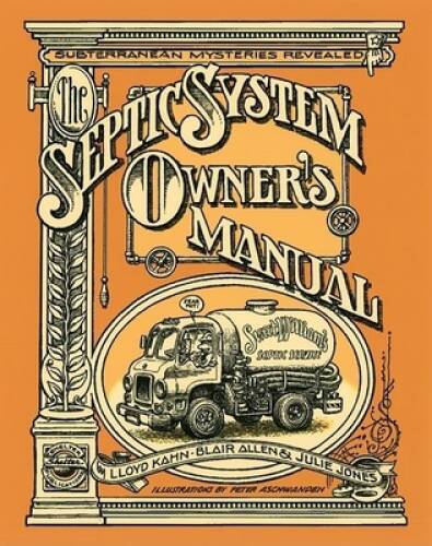 The Septic Systems Owners’ Manual – Paperback By Kahn, Lloyd – GOOD