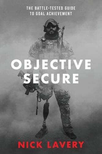 Objective Secure: The Battle-Tested Guide to Goal Achievement by Nick Lavery
