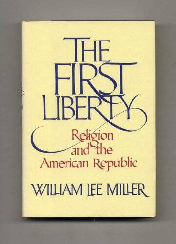 The First Liberty: Religion and the American Republic – Hardcover – GOOD