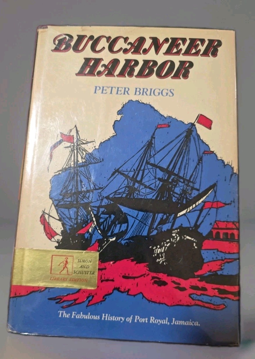 BUCCANEER HARBOR: THE FABULOUS HISTORY OF PORT ROYAL, By Peter Briggs GOOD