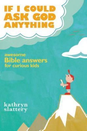 If I Could Ask God Anything: Awesome Bible Answ- 1400316022, paperback, Slattery