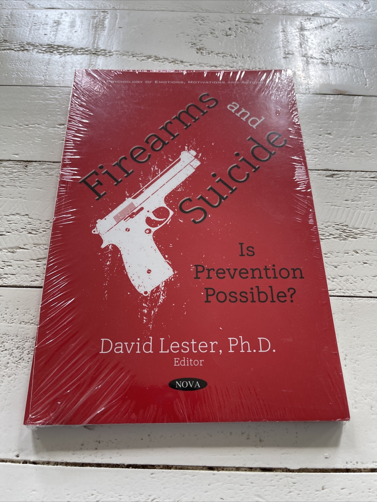 Firearms and Suicide David Lester PhD 2019 Nova Science PB Psychology Study