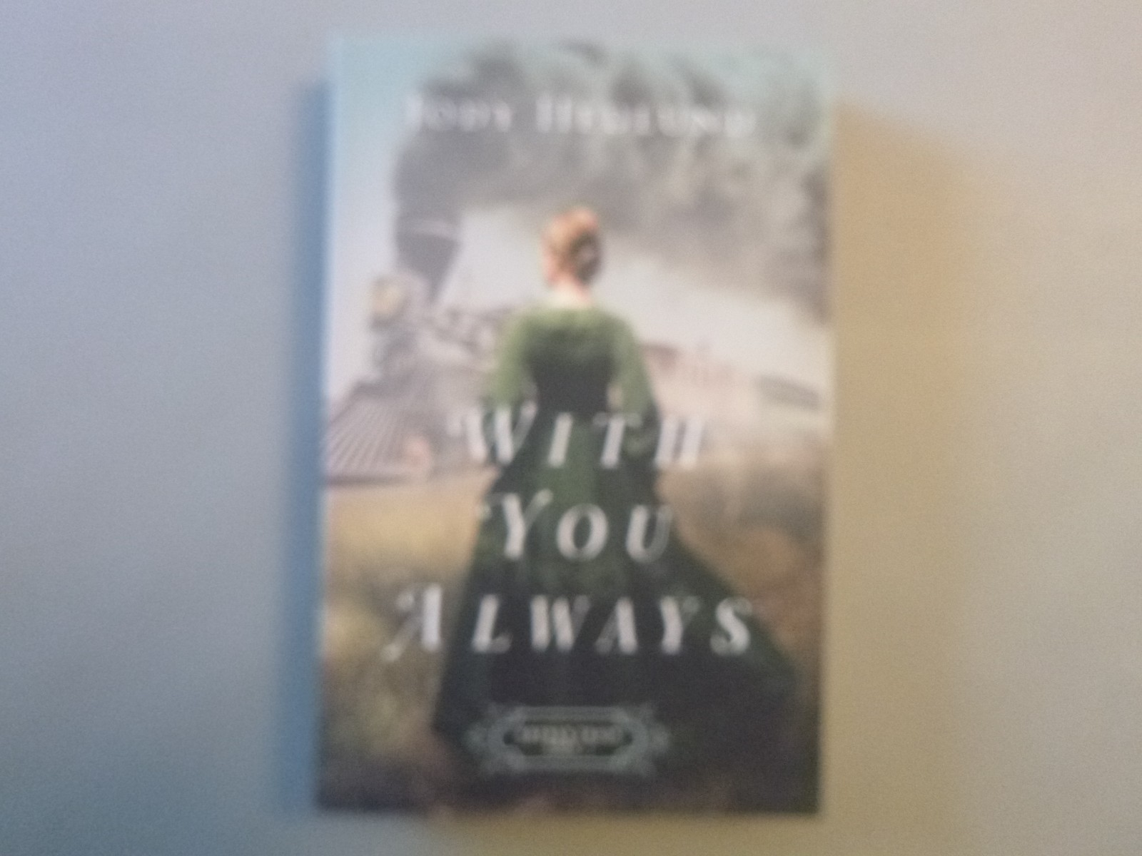 With You Always by Jody Hedlund