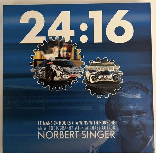 24:16: Le Mans 24 Hours, 16 Wins with Porsche Signed By Norbert Singer