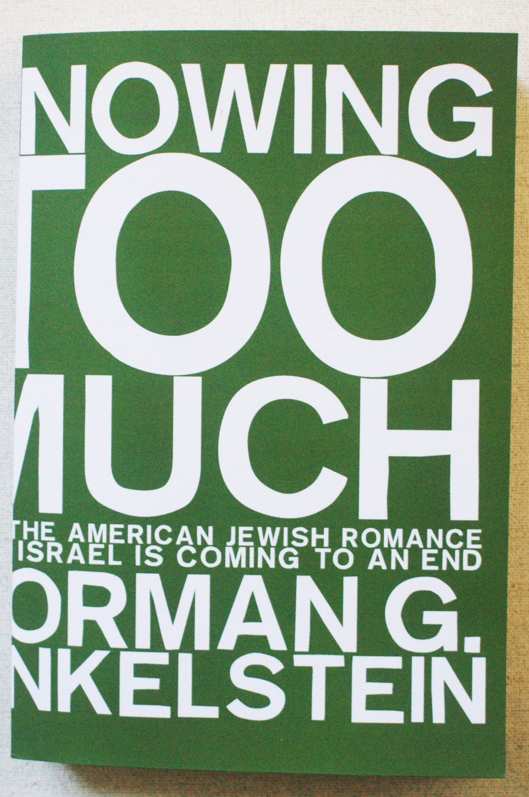 KNOWING TOO MUCH American Romance With Israel, Norman Finkelstein NEW! PB [487]