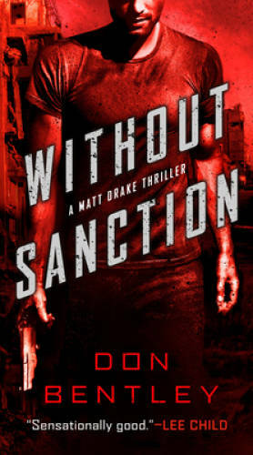 Without Sanction (A Matt Drake Thriller) – Paperback By Bentley, Don – GOOD