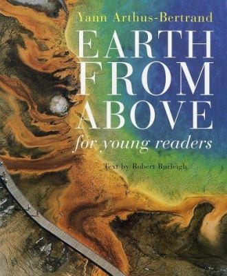 Earth From Above for Young Readers by Yann Arthus-Bertrand; Robert Burleigh