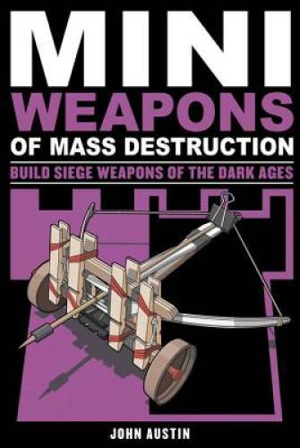 Mini Weapons of Mass Destruction 3: Build Siege Weapons of the Dark Ages – GOOD