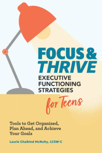 Focus and Thrive: Executive Functioning Strategies for Teens: Tools – VERY GOOD