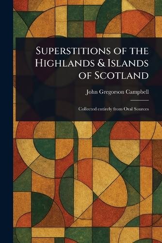 John Gregorson Campbell J Superstitions of the Highlands (Paperback) (UK IMPORT)