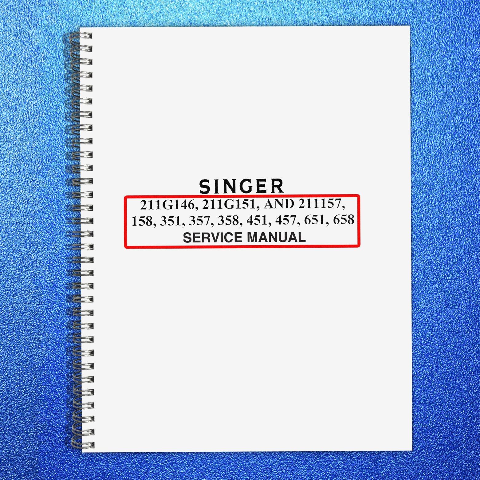 SINGER 211G146 151 157 158 351 357 358 451 457 651 658 Service Manual – SECURED