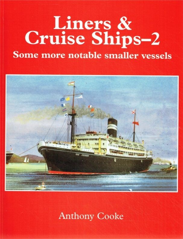 Cooke, Anthony – Liners and Cruise Ships: Some More Notable Smaller Vessels v. 2