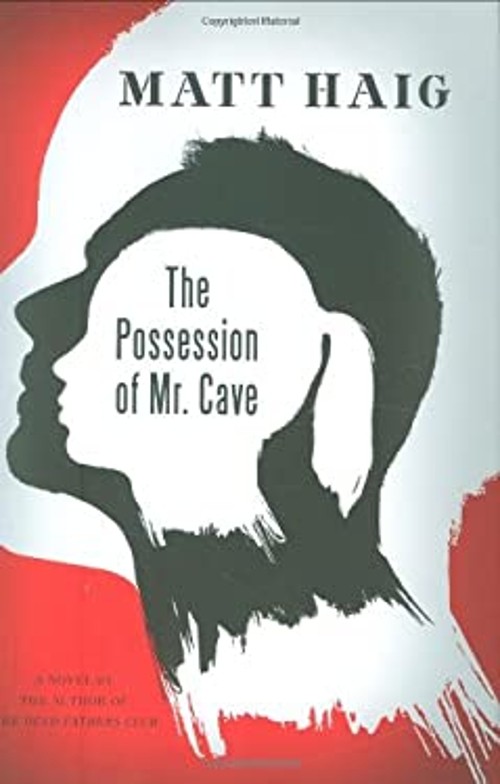 The Possession of Mr. Cave : A Novel Hardcover Matt Haig